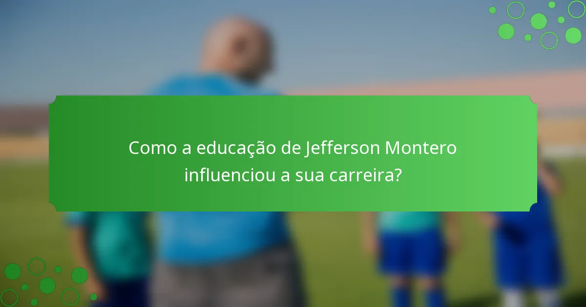Como a educação de Jefferson Montero influenciou a sua carreira?