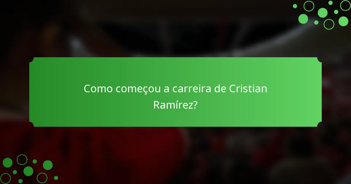 Como começou a carreira de Cristian Ramírez?