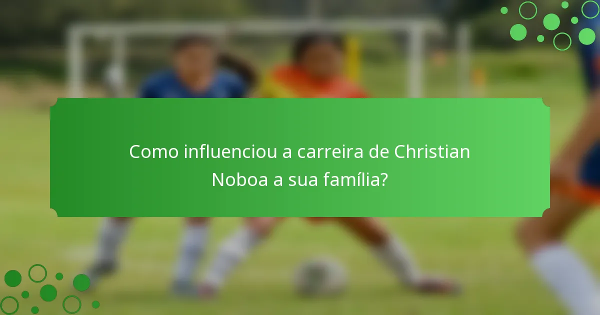 Como influenciou a carreira de Christian Noboa a sua família?