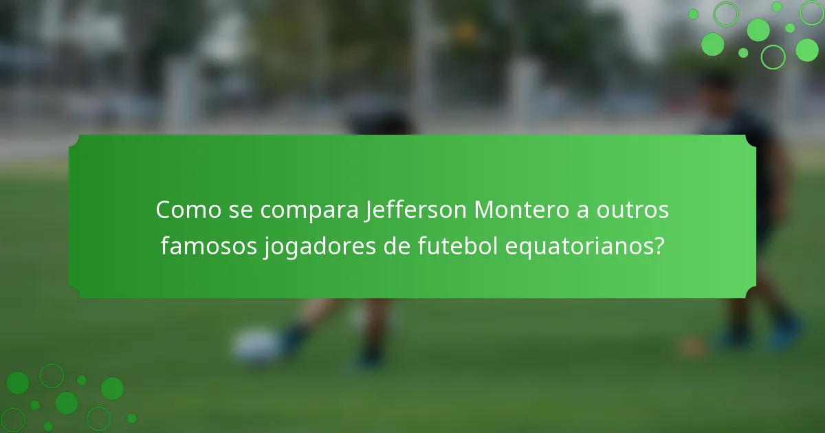 Como se compara Jefferson Montero a outros famosos jogadores de futebol equatorianos?