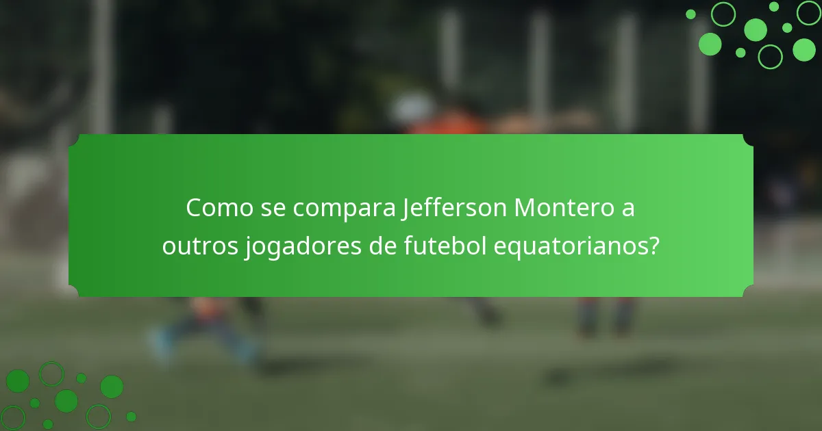 Como se compara Jefferson Montero a outros jogadores de futebol equatorianos?
