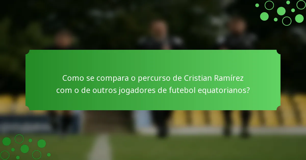 Como se compara o percurso de Cristian Ramírez com o de outros jogadores de futebol equatorianos?