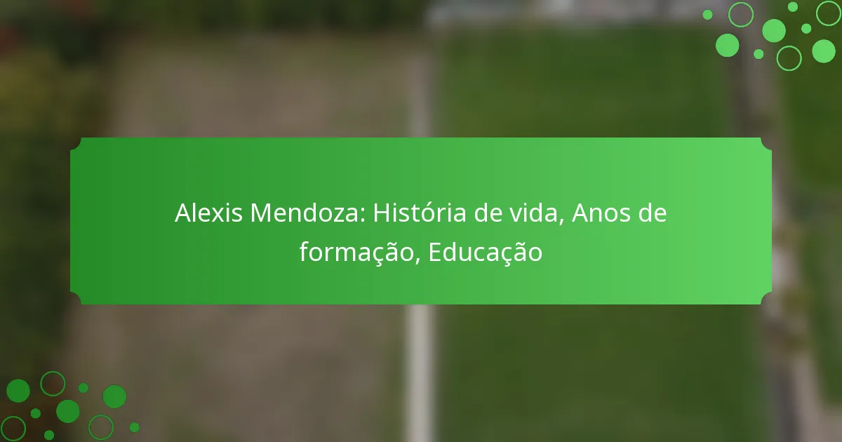 Alexis Mendoza: História de vida, Anos de formação, Educação