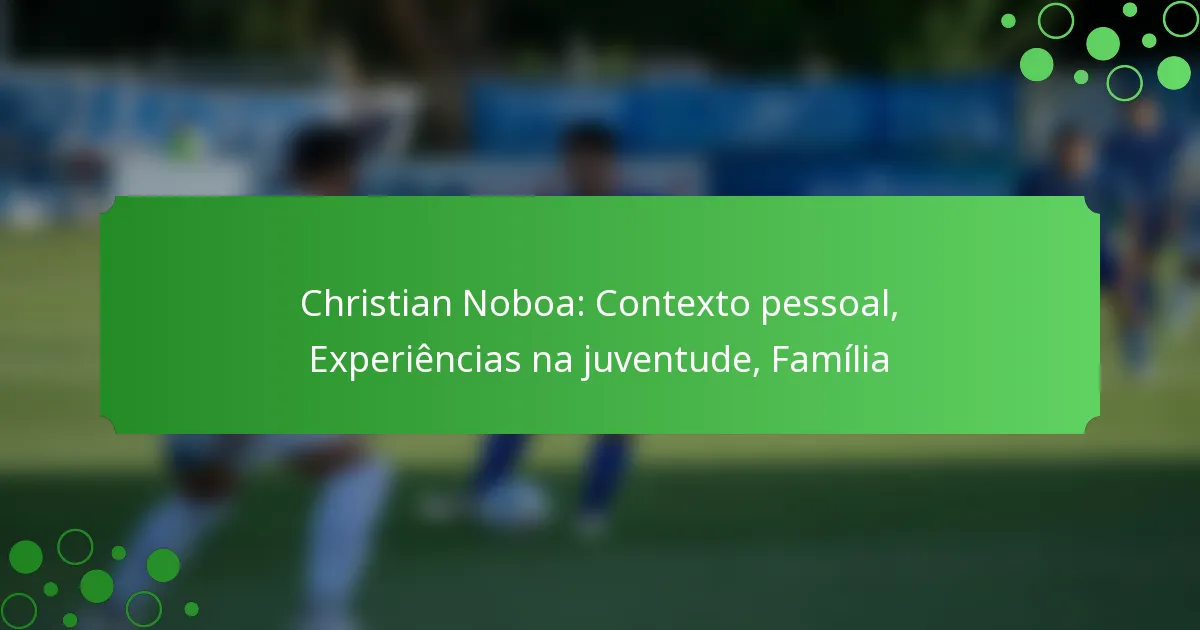 Christian Noboa: Contexto pessoal, Experiências na juventude, Família