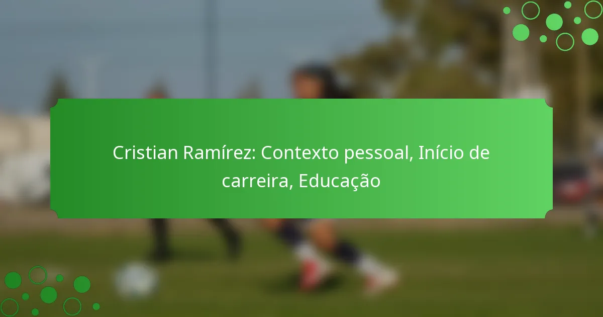 Cristian Ramírez: Contexto pessoal, Início de carreira, Educação