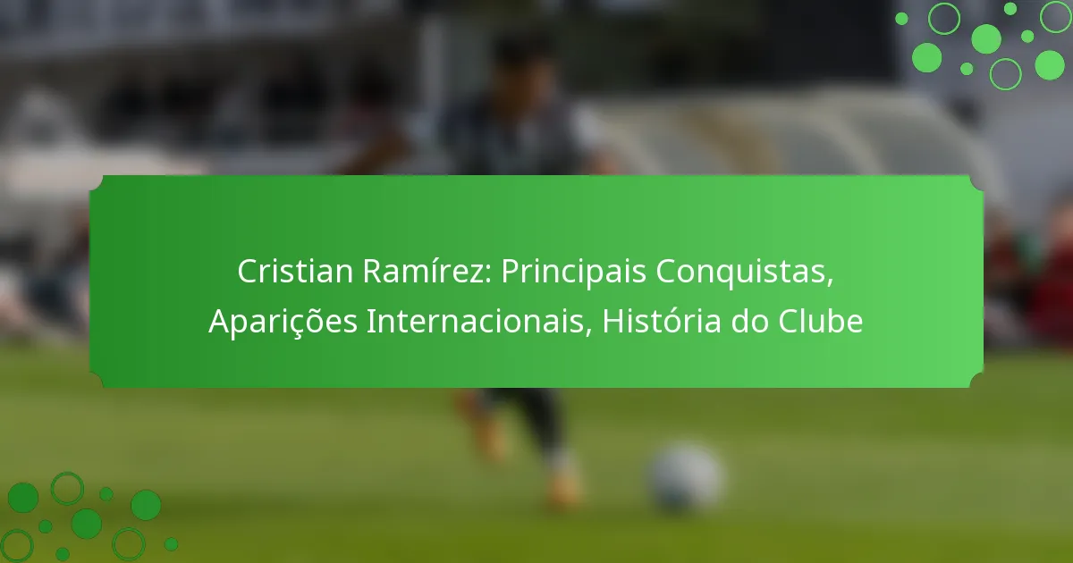 Cristian Ramírez: Principais Conquistas, Aparições Internacionais, História do Clube