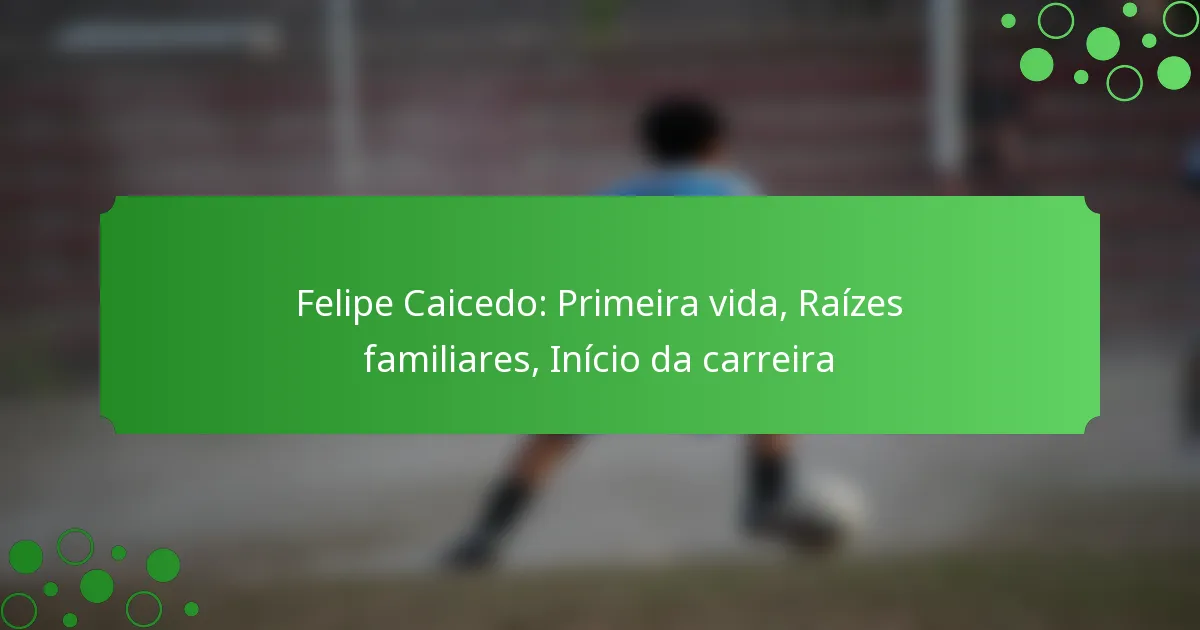 Felipe Caicedo: Primeira vida, Raízes familiares, Início da carreira
