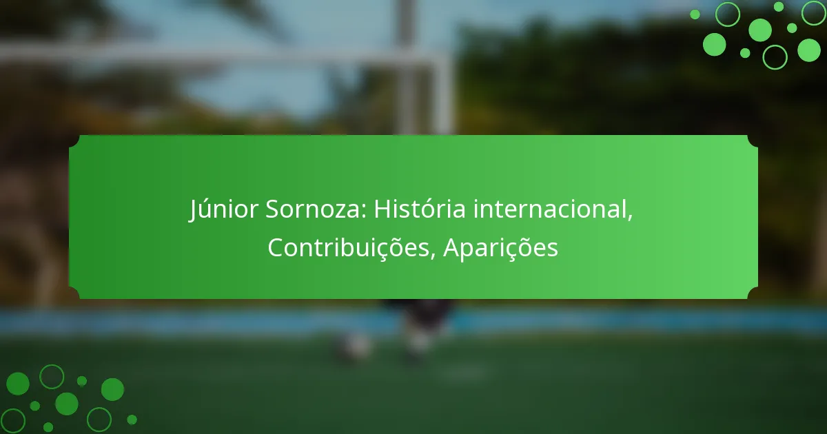 Júnior Sornoza: História internacional, Contribuições, Aparições