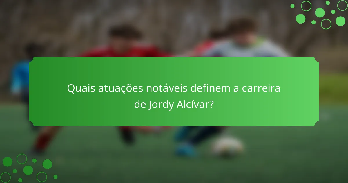 Quais atuações notáveis definem a carreira de Jordy Alcívar?