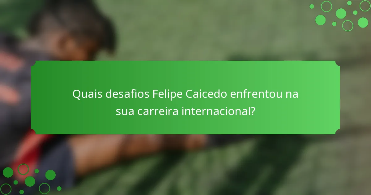 Quais desafios Felipe Caicedo enfrentou na sua carreira internacional?