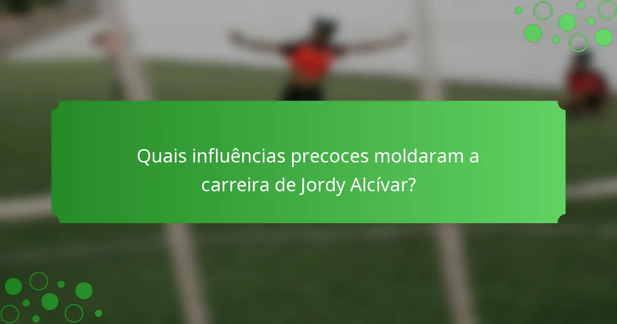 Quais influências precoces moldaram a carreira de Jordy Alcívar?