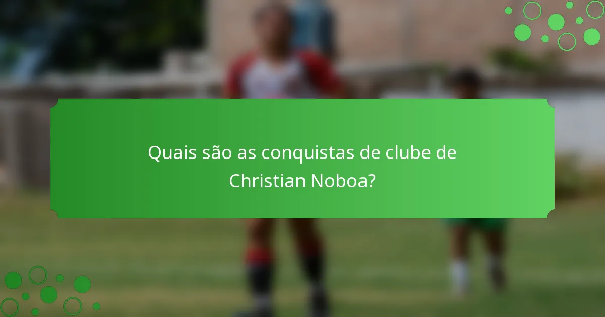 Quais são as conquistas de clube de Christian Noboa?