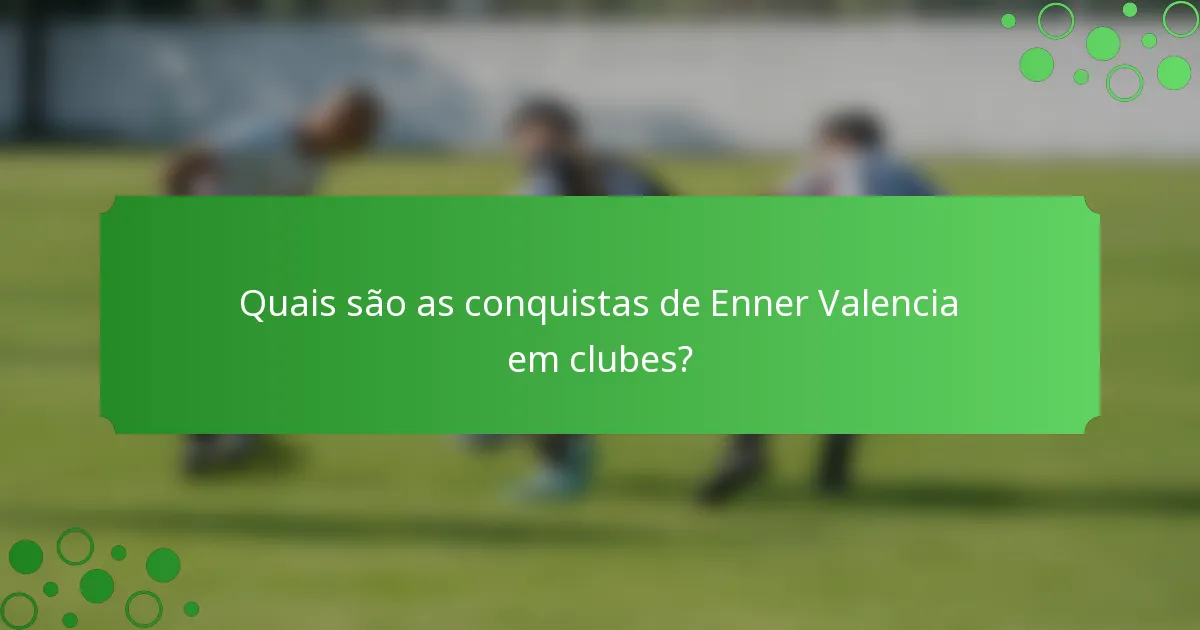 Quais são as conquistas de Enner Valencia em clubes?