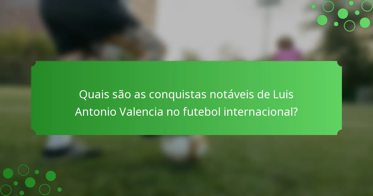 Quais são as conquistas notáveis de Luis Antonio Valencia no futebol internacional?