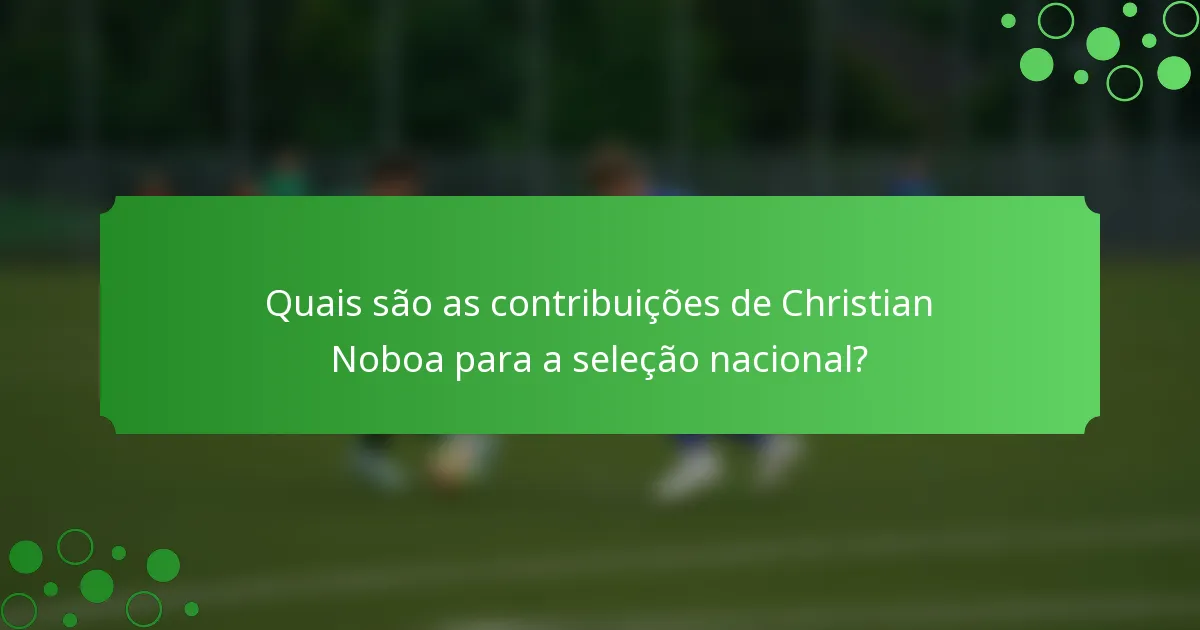 Quais são as contribuições de Christian Noboa para a seleção nacional?