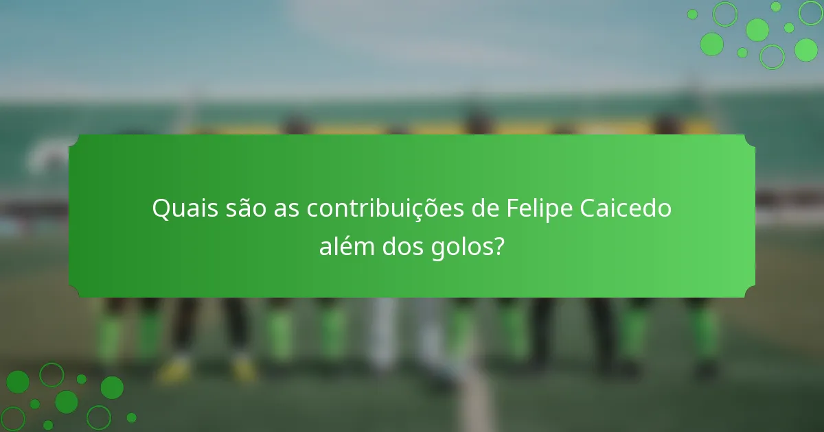 Quais são as contribuições de Felipe Caicedo além dos golos?