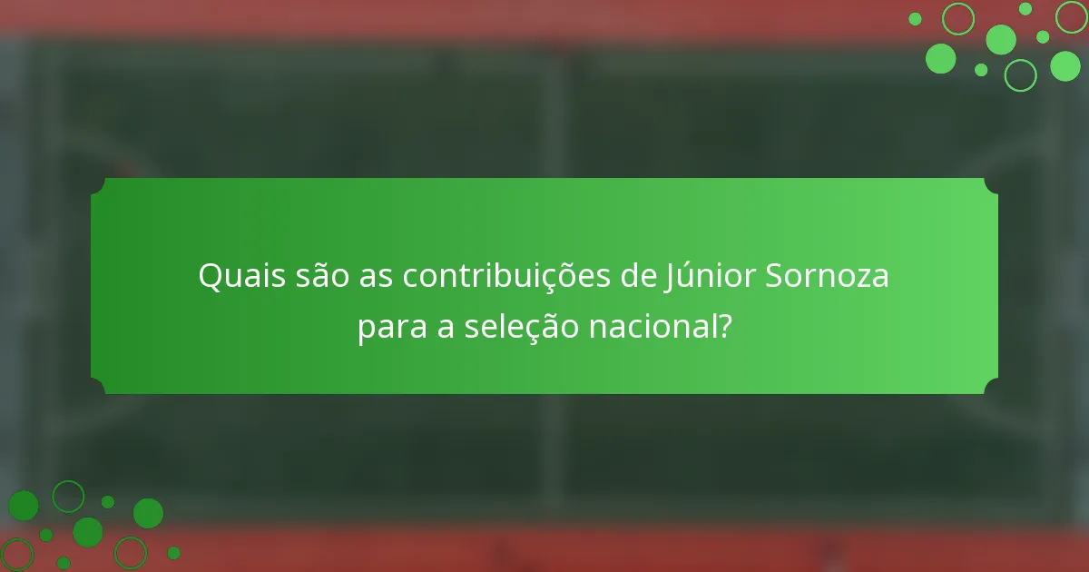 Quais são as contribuições de Júnior Sornoza para a seleção nacional?