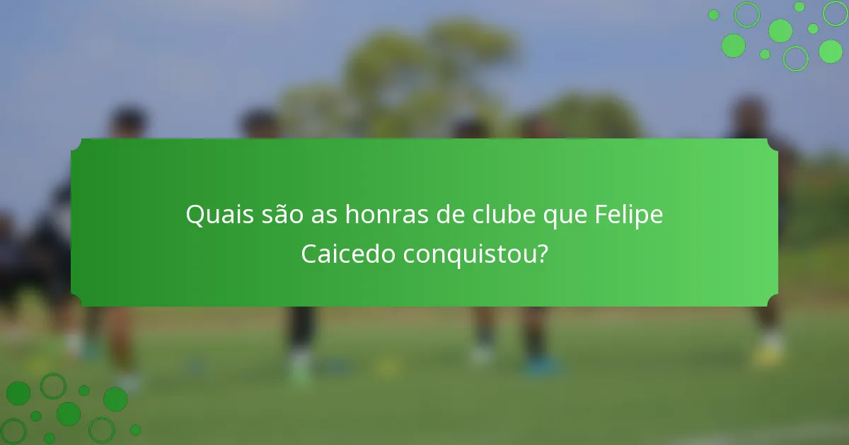 Quais são as honras de clube que Felipe Caicedo conquistou?