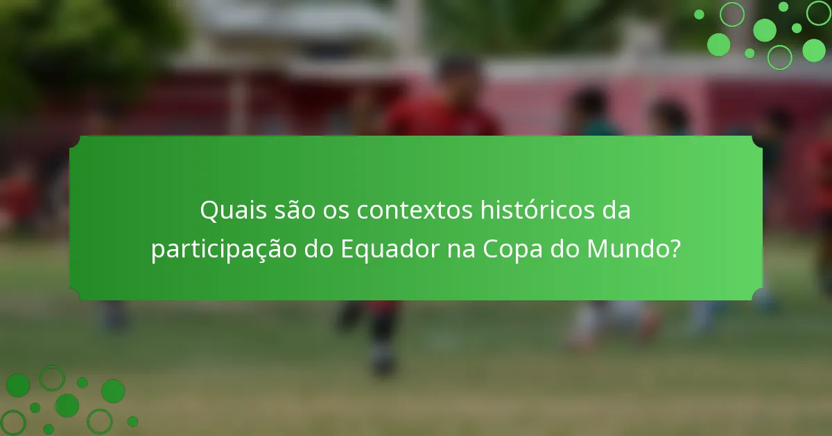 Quais são os contextos históricos da participação do Equador na Copa do Mundo?