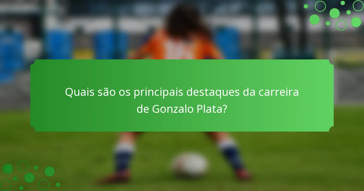 Quais são os principais destaques da carreira de Gonzalo Plata?