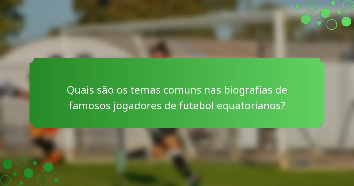 Quais são os temas comuns nas biografias de famosos jogadores de futebol equatorianos?