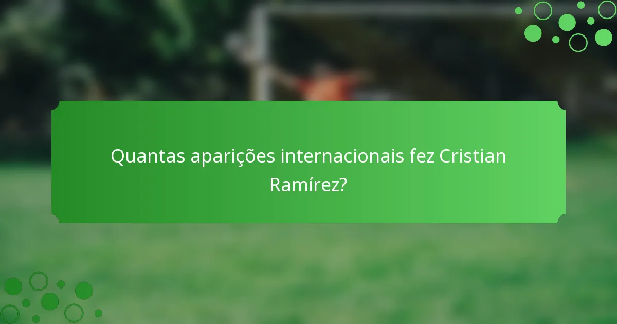 Quantas aparições internacionais fez Cristian Ramírez?