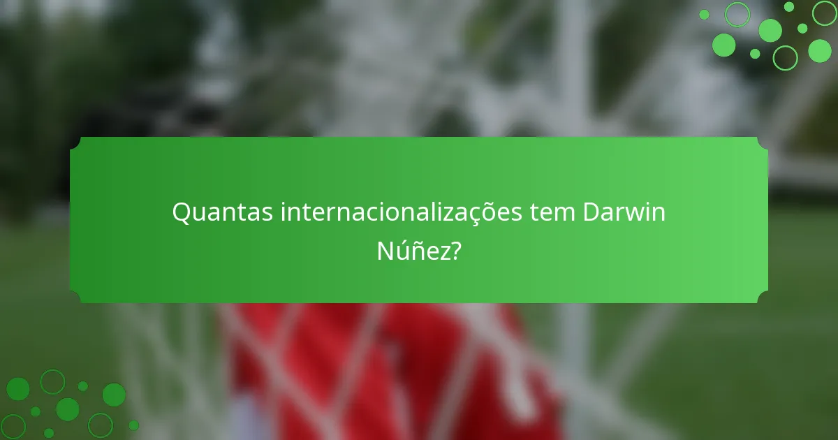 Quantas internacionalizações tem Darwin Núñez?