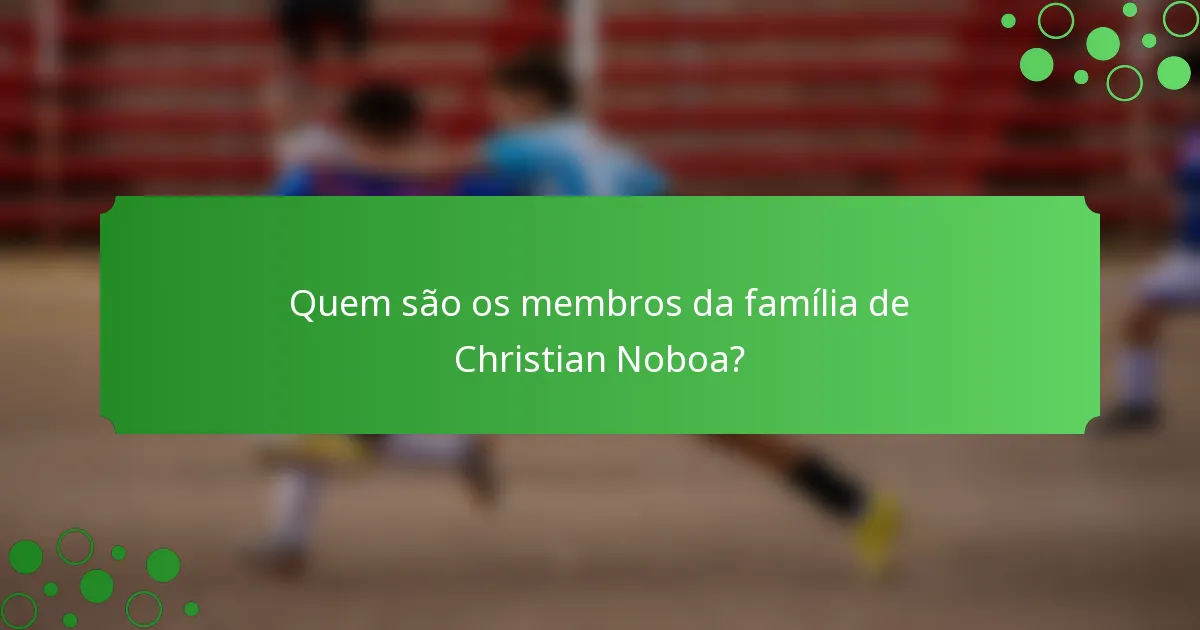 Quem são os membros da família de Christian Noboa?